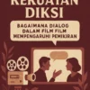 Kekuatan Diksi: Bagaimana Dialog dalam Film Mempengaruhi Pemikiran