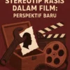 Membongkar Stereotip Rasis dalam Film: Perspektif Baru